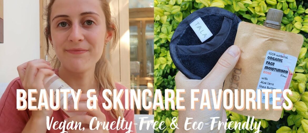 Current Beauty & Skincare Favourites | Vegan, Cruelty-Free, Eco-Friendly & Natural Products