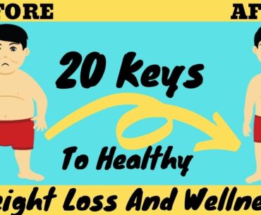 Ideal Weight Loss and Wellness: The 20 Keys To Healthy Weight Loss And Wellness