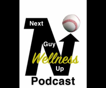 Next Guy Up Wellness Episode 1