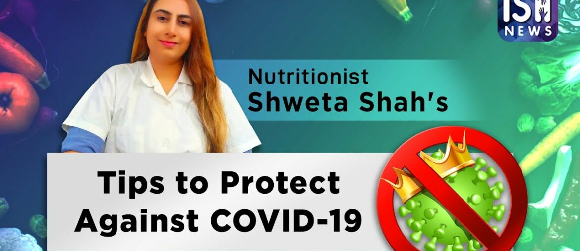 Nutritionist Shweta Shah's Tips to Protect Against COVID-19