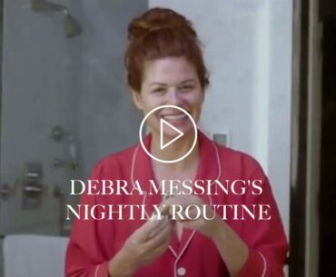 Debra Messing's Nightly Beauty Routine