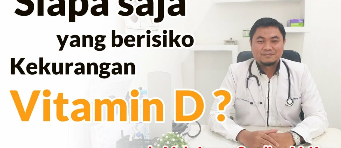 Kurang Vitamin D bisa memudahkan terkena Corona ? Inilah orang yang berisiko kurang Vitamin D