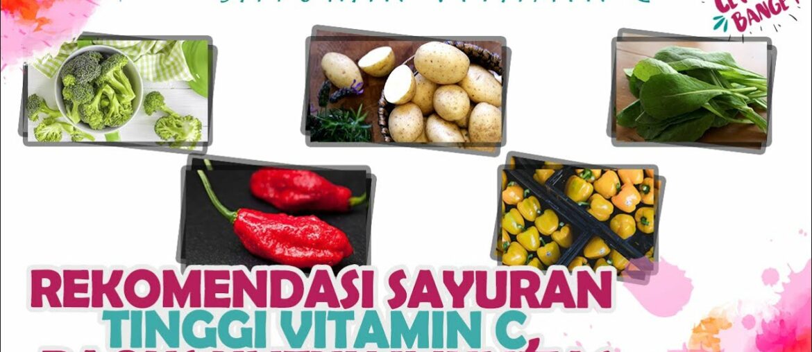 REKOMENDASI SAYURAN TINGGI VITAMIN C YANG BAIK UNTUK IMUNITAS SAAT MASA PANDEMI