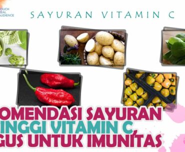 REKOMENDASI SAYURAN TINGGI VITAMIN C YANG BAIK UNTUK IMUNITAS SAAT MASA PANDEMI