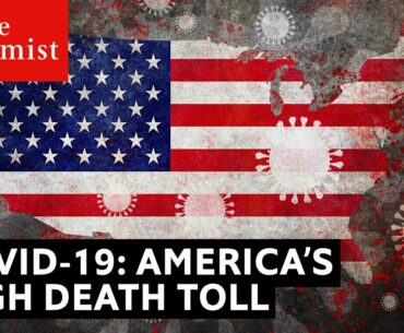 Covid-19: Why is America’s death toll so high? | The Economist