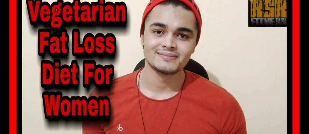 Vegetarian Fat Loss Diet For Women (explain in Hindi) / Rahul Singh Rajput #teamrsrfitness