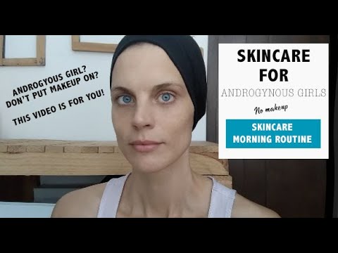 SKINCARE FOR ANDROGYNOUS GIRLS - Morning routine, products & supplements