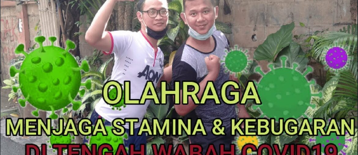 OLAHRAGA MENJAGA STAMINA & KEBUGARAN (DI TENGAH WABAH COVID19)