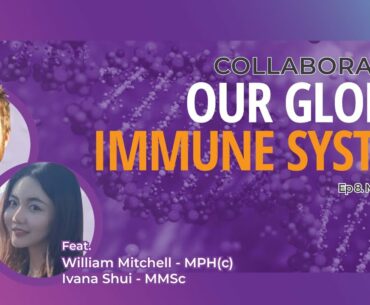 Collaboration: Our Global Immune System | EP8