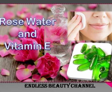 Rose Water & Vitamin E  Face Treatment