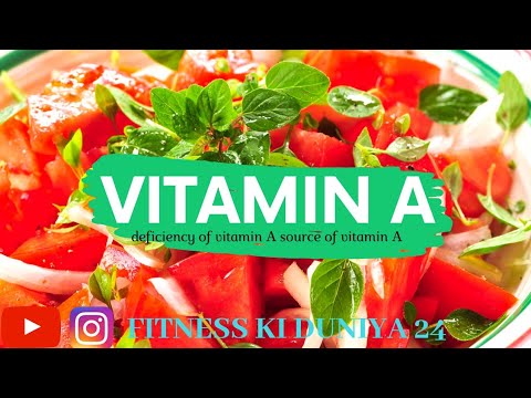 Deficiency of vitamin A and source of vitamin vitamin A kahan se