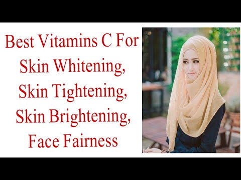 Best Vitamins C For Skin Whitening,Skin Tightening, Skin Brightening,Face Fairness