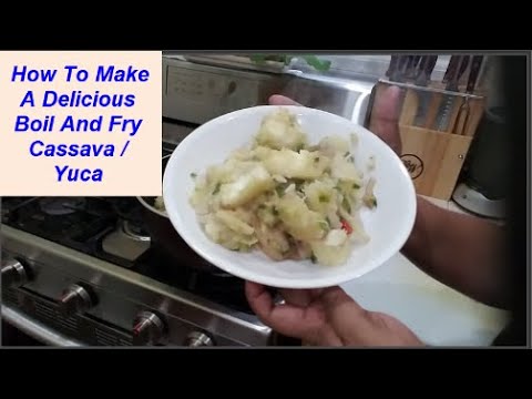 How To Make A Delicious Boil And Fry Cassava Yuca Guyanese Style