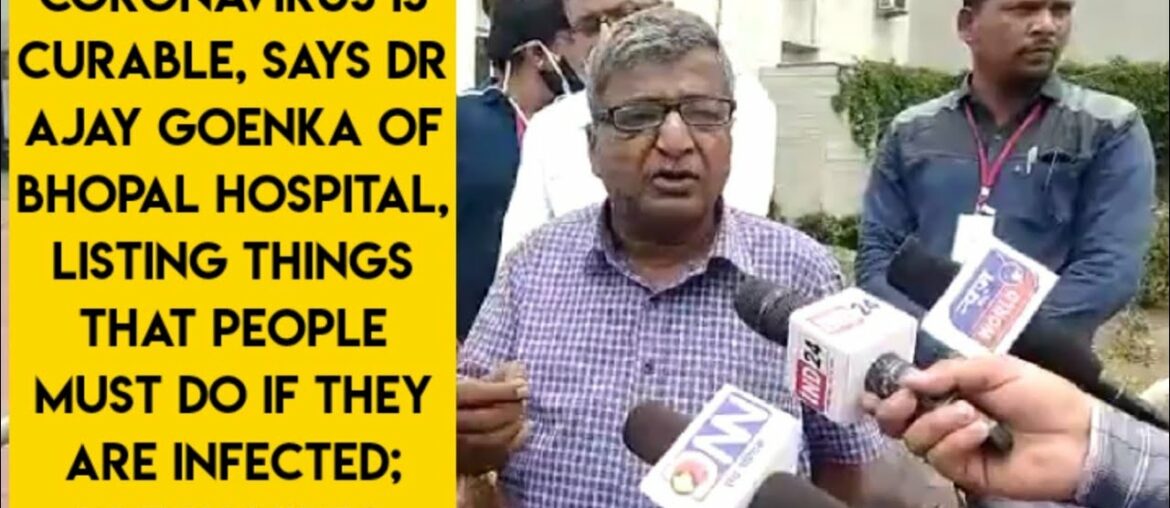 Coronavirus is Curable, Says Dr Ajay Goenka of Bhopal Hospital, Listing Things That People Must Do I