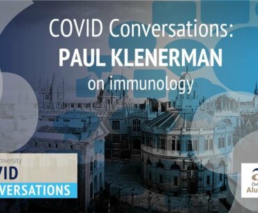 COVID conversations: Paul Klenerman on Immunology