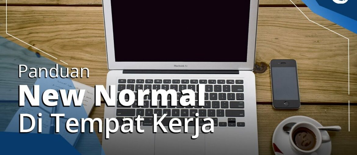 Sesuai Protokol Kemenkes, Berikut Panduan New Normal di Tempat Kerja