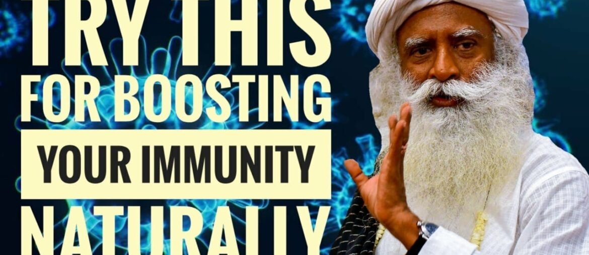 #Immunity#Sadhguru#BeatTheVirus#covid19 BOOST YOUR IMMUNITY Naturally to Beat the VIRUS|by Sadhguru