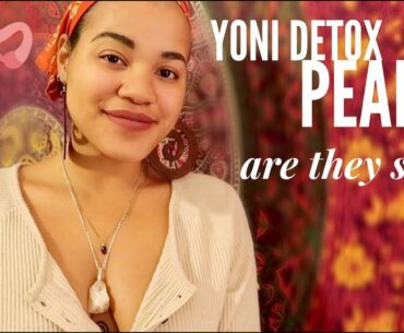 YONI DETOX PEARLS- Are They Safe?