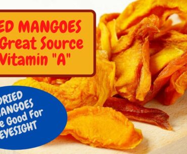 Do You Know DRIED MANGOES Are Treasure Of VITAMIN "A"  || Dried Mangoes Nutrition Facts