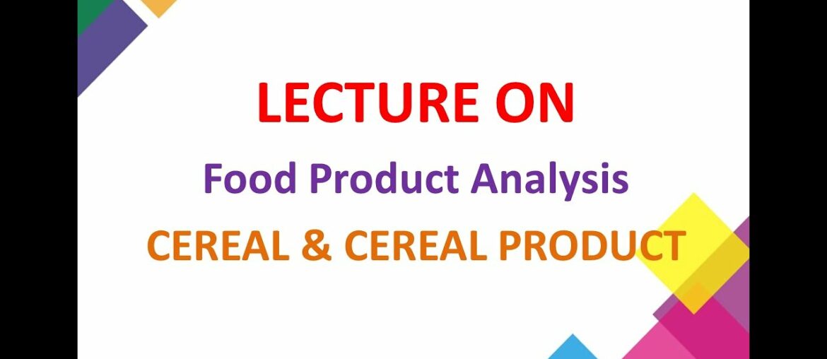 Lecture on Food Product Analysis CEREAL and CEREAL PRODUCT