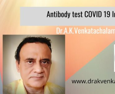 COVID 19 - Antibody test, Dr.A.K.Venkatachalam