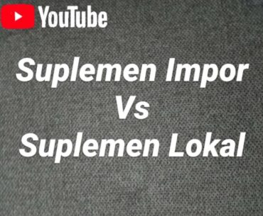 SUPLEMEN FITNESS IMPOR VS SUPLEMEN FITESS LOKAL