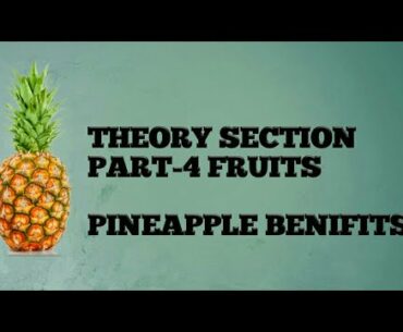 Theory Section Part-4 || Fruits || Pineapple Benifits