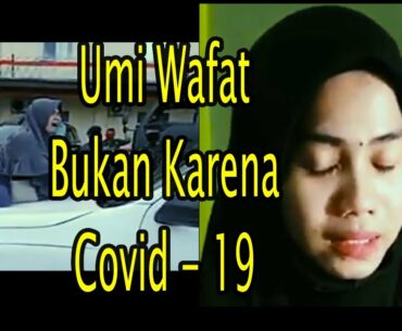 Umi Wafat Bukan Karena Covid - 19