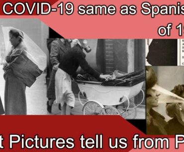 Is COVID-19 same as Spanish Flu of 1918? What pictures tell us the similarities?