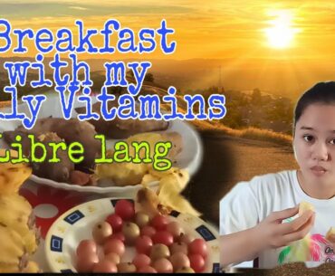 Breakfast with my Daily Vitamins Libre lang