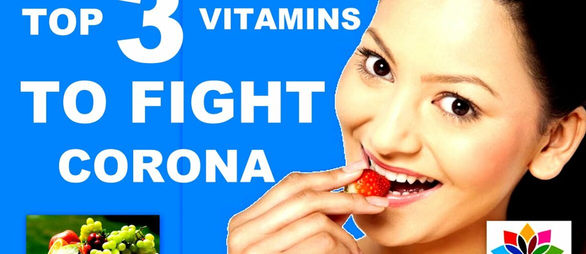 Top 3 Vitamins needed to prevent corona | TOP 3 VITAMINS TO FIGHT CORNAVIRUS