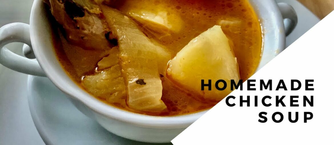 SIMPLE HOMEMADE CHICKEN SOUP RECIPE | IMMUNITY BOOSTER | WARD OFF COLD & FLU