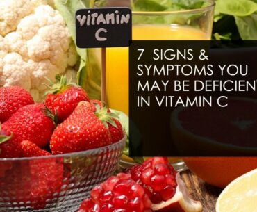 7  SIGNS & SYMPTOMS YOU ARE DEFICIENT IN VITAMIN C