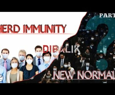 Herd Immunity (dibalik) New Normal ? | Kebijakan dalam menangani Covid-19 | Part 1