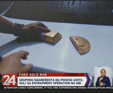 24 Oras: Grupong nagbebenta ng pekeng ginto, huli sa entrapment operation ng NBI