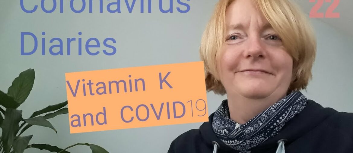 Patricia Worby Alchemy Therapies - Coronavirus Diaries 22 - Vitamin K2 and COVID19