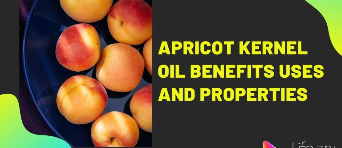 Apricot Kernel Oil Benefits, Uses, and Properties