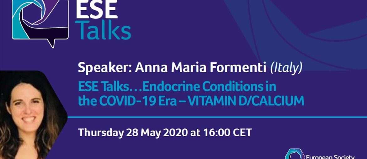 ESE Talks... Endocrine Conditions in the COVID-19 Era - Vitamin D/ Calcium