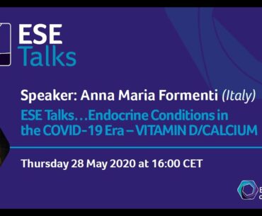 ESE Talks... Endocrine Conditions in the COVID-19 Era - Vitamin D/ Calcium