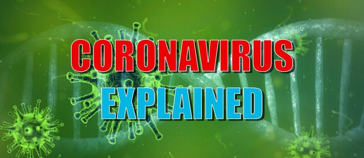 CORONAVIRUS Covid 19 Explained - Symptoms, Diagnosis, Treatment & Protect Yourself