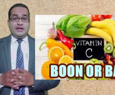 Vitamin C  - A Boon or Bane