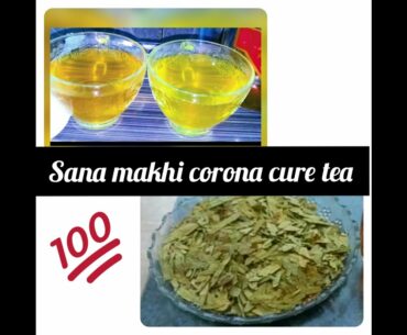 SANA MAKKI_A CURE FOR COVID19.DR NAZIR CHALLANGE TREATMENT OF CORONAVIRUS.SANAMAKKI TEA PREPARATION.