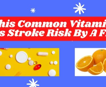 This Common Vitamin Cuts Stroke Risk By A Fifth