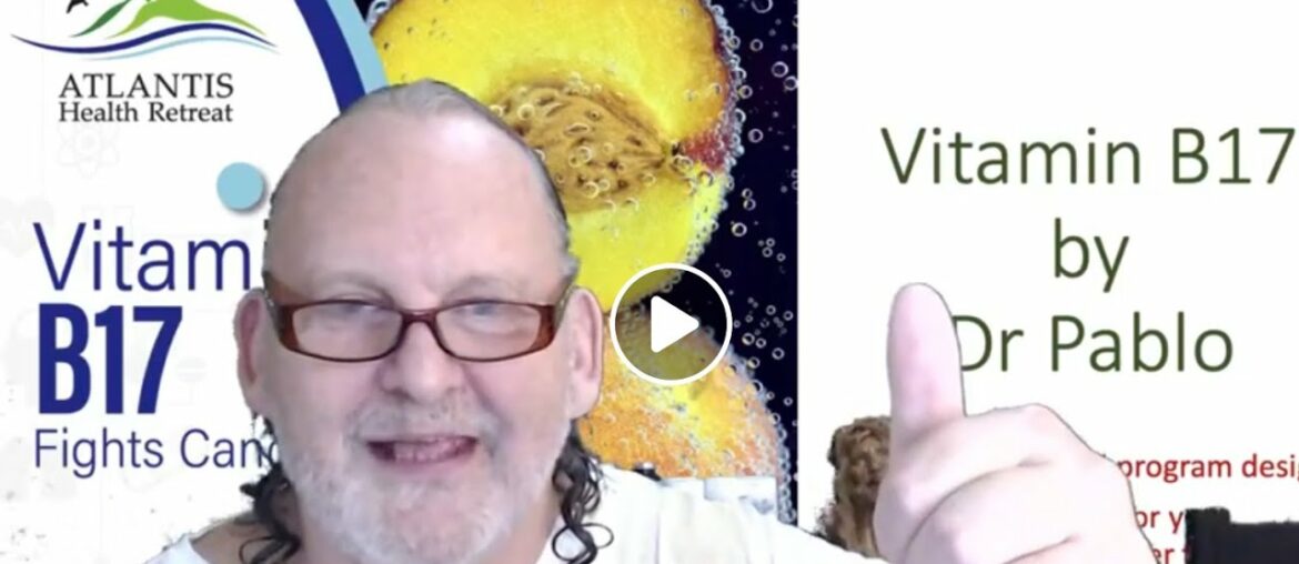 1 of 5 Topic Vitamin B17 Cancer Therapy by Dr Pablo Atlantis Health ReTreat