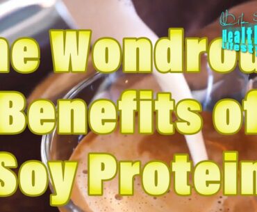 The Wondrous Benefits of Soy Protein