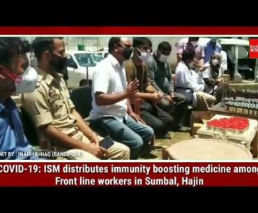 COVID-19: ISM distributes immunity boosting medicine among Front line workers in Sumbal, Hajin