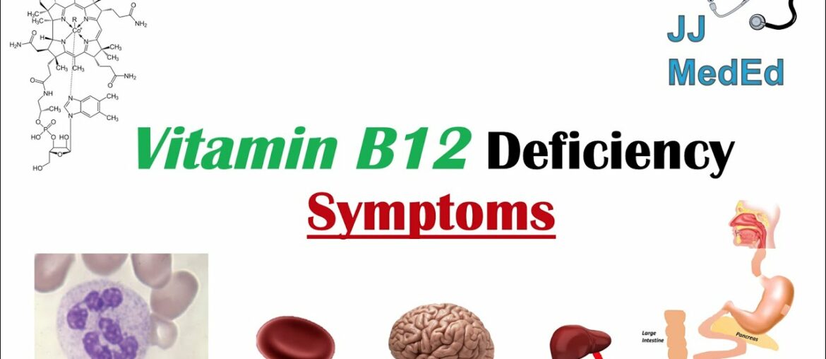 Vitamin B12 Deficiency Symptoms (ex. Depression), Why symptoms happen, Schilling’s test, Treatment