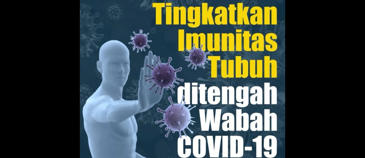 TINGKATKAN IMUNITAS TUBUH DITENGAH WABAH COVID 19!!!