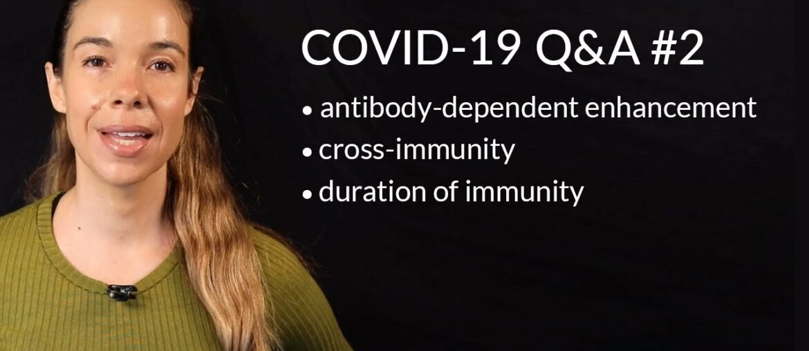 COVID-19 Q&A #2 - Antibody-Dependent Enhancement, Cross-Immunity, Immunity Duration & More