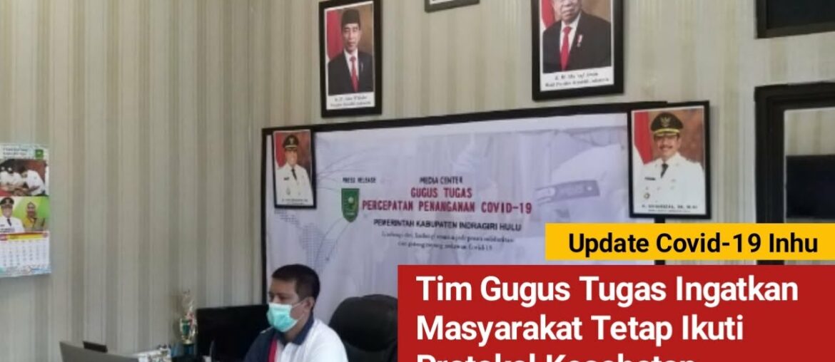 Update Covid-19 Inhu ||Tim Gugus Tugas Ingatkan Masyarakat Tetap Ikuti Protokol Kesehatan